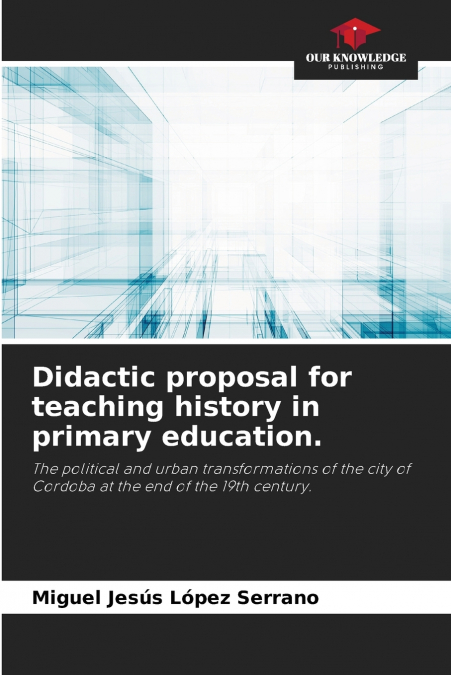 DIDACTIC PROPOSAL FOR TEACHING HISTORY IN PRIMARY EDUCATION.