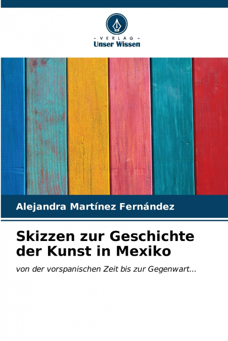 SKETCHES OF THE HISTORY OF ART IN MEXICO