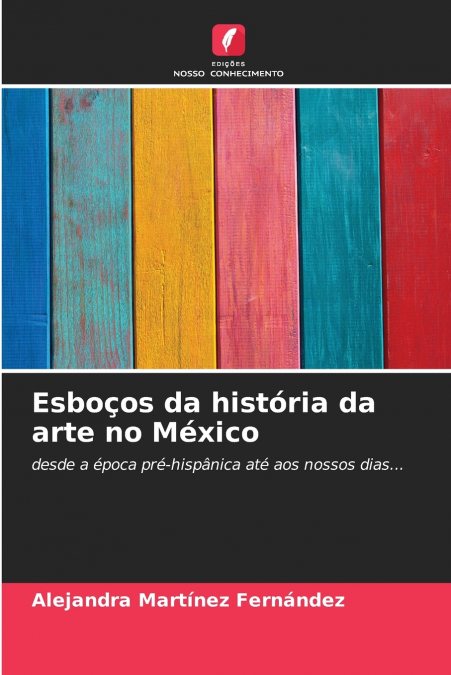 ESQUISSES DE L?HISTOIRE DE L?ART AU MEXIQUE