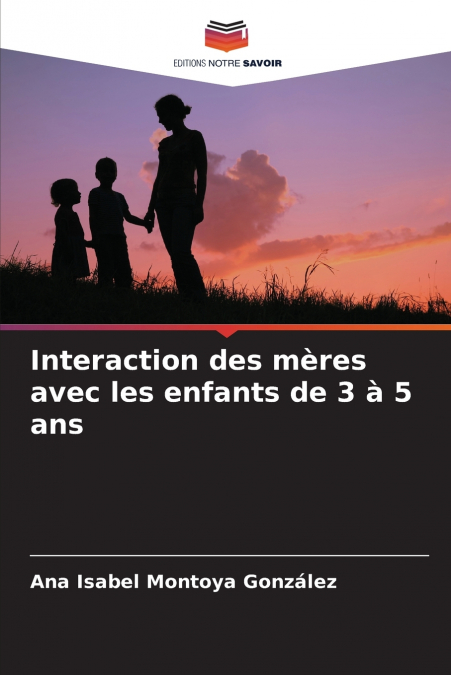 INTERACTION DES MERES AVEC LES ENFANTS DE 3 A 5 ANS