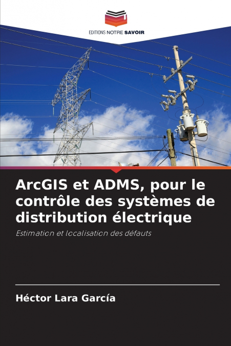 ARCGIS ET ADMS, POUR LE CONTROLE DES SYSTEMES DE DISTRIBUTIO