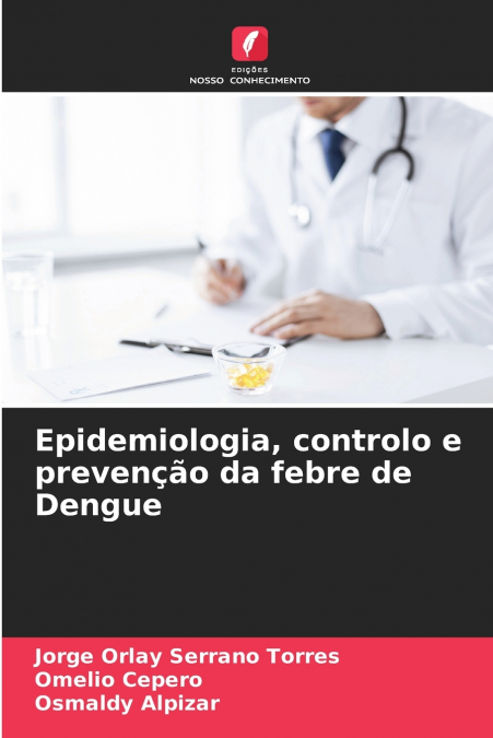 EPIDEMIOLOGIA, CONTROLO E PREVENAO DA FEBRE DE DENGUE