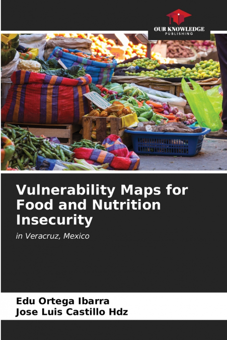 VULNERABILITY MAPS FOR FOOD AND NUTRITION INSECURITY