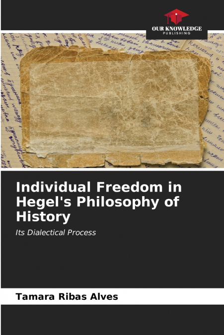INDIVIDUAL FREEDOM IN HEGEL?S PHILOSOPHY OF HISTORY