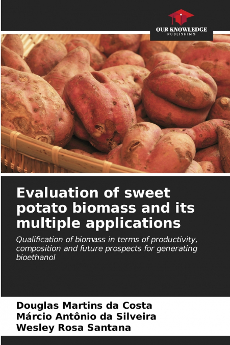 EVALUATION OF SWEET POTATO BIOMASS AND ITS MULTIPLE APPLICAT