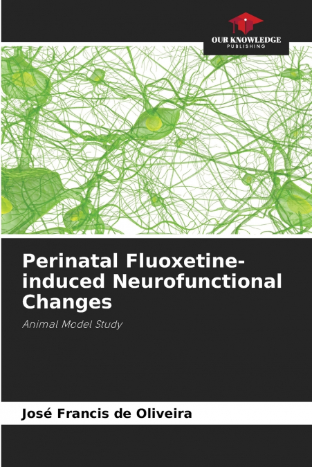 PERINATAL FLUOXETINE-INDUCED NEUROFUNCTIONAL CHANGES