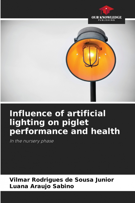 INFLUENCE OF ARTIFICIAL LIGHTING ON PIGLET PERFORMANCE AND H