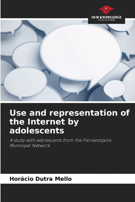 USE AND REPRESENTATION OF THE INTERNET BY ADOLESCENTS