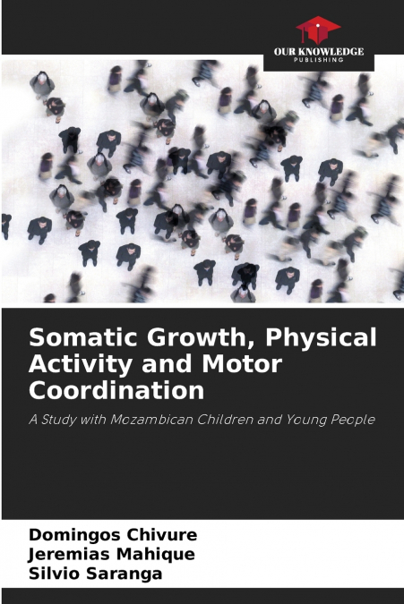 SOMATIC GROWTH, PHYSICAL ACTIVITY AND MOTOR COORDINATION