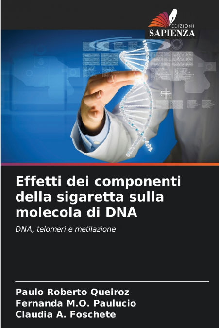 EFFETTI DEI COMPONENTI DELLA SIGARETTA SULLA MOLECOLA DI DNA