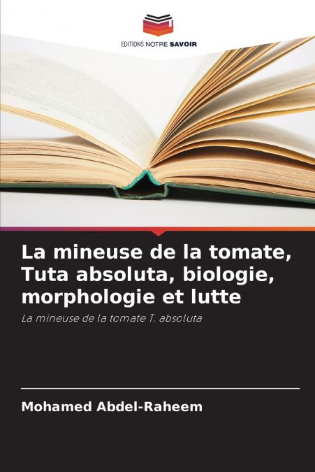 LA MINEUSE DE LA TOMATE, TUTA ABSOLUTA, BIOLOGIE, MORPHOLOGI