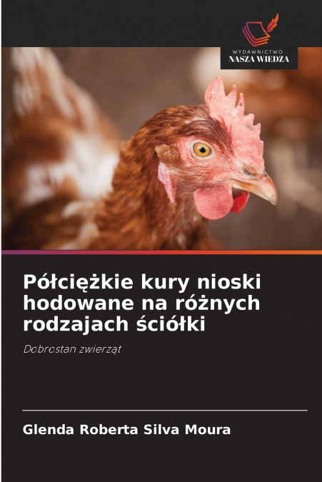 PO?CI??KIE KURY NIOSKI HODOWANE NA RO?NYCH RODZAJACH ?CIO?KI