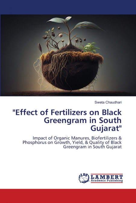 'EFFECT OF FERTILIZERS ON BLACK GREENGRAM IN SOUTH GUJARAT'