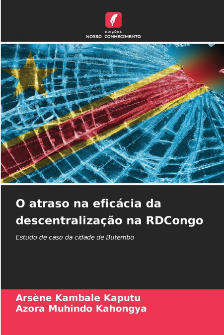 O ATRASO NA EFICACIA DA DESCENTRALIZA�AO NA RDCONGO