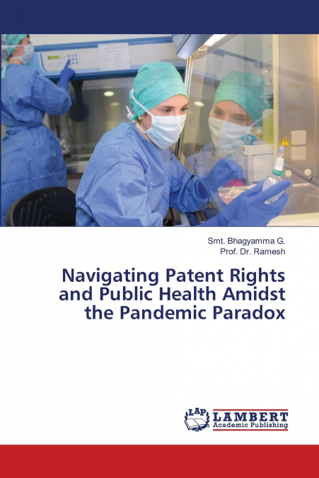 NAVIGATING PATENT RIGHTS AND PUBLIC HEALTH AMIDST THE PANDEM