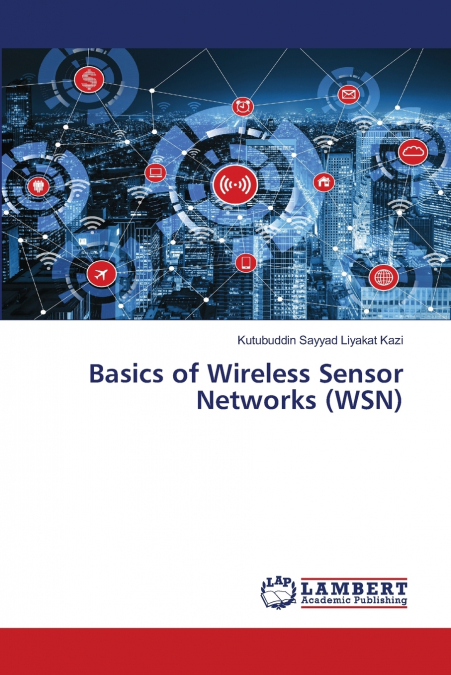 BASICS OF WIRELESS SENSOR NETWORKS (WSN)