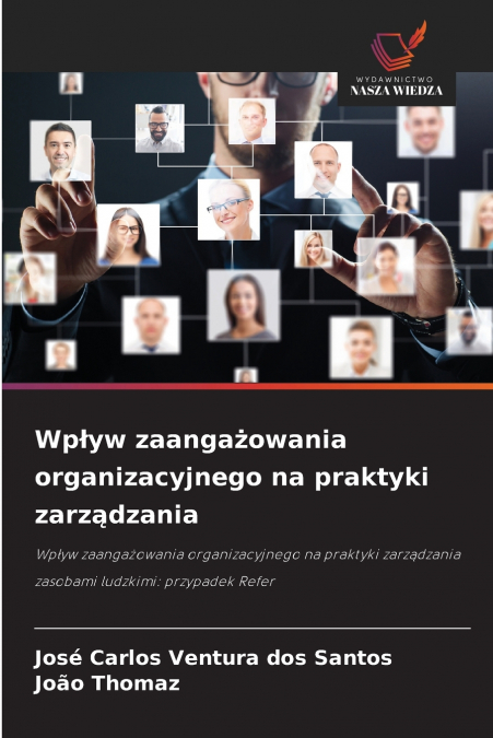 WP?YW ZAANGA?OWANIA ORGANIZACYJNEGO NA PRAKTYKI ZARZ?DZANIA