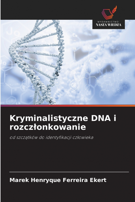 KRYMINALISTYCZNE DNA I ROZCZ?ONKOWANIE