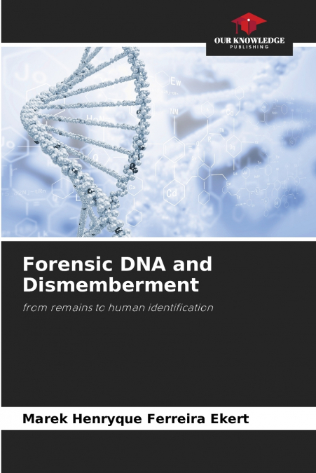 FORENSIC DNA AND DISMEMBERMENT