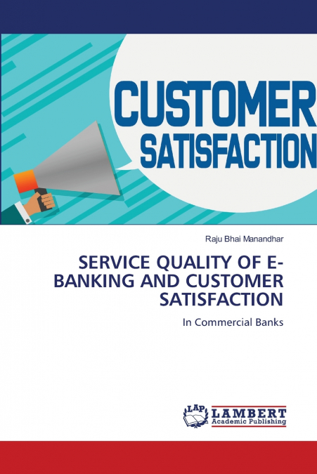 SERVICE QUALITY OF E-BANKING AND CUSTOMER SATISFACTION