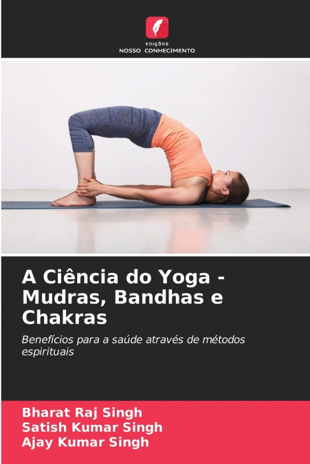 LA SCIENZA DELLO YOGA - MUDRA, BANDHA E CHAKRA