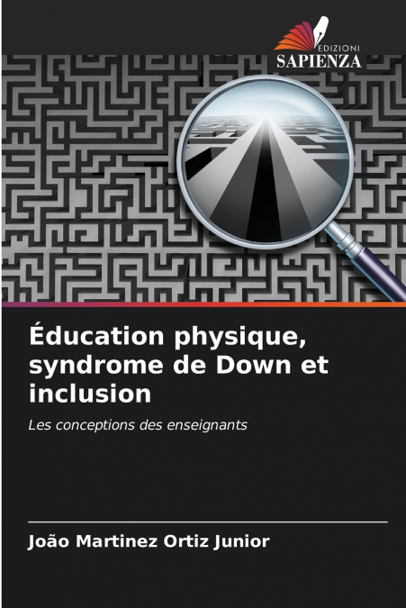 EDUCATION PHYSIQUE, SYNDROME DE DOWN ET INCLUSION