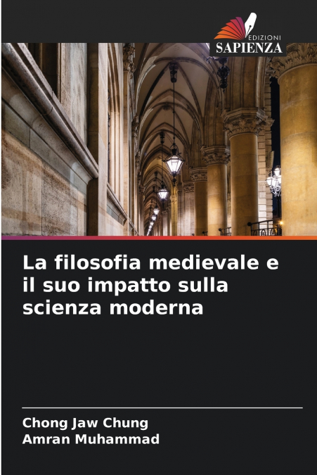 LA FILOSOFIA MEDIEVALE E IL SUO IMPATTO SULLA SCIENZA MODERN
