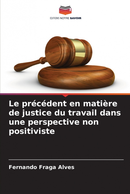 LE PRECEDENT EN MATIERE DE JUSTICE DU TRAVAIL DANS UNE PERSP