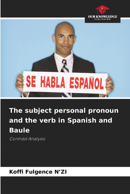 THE SUBJECT PERSONAL PRONOUN AND THE VERB IN SPANISH AND BAU