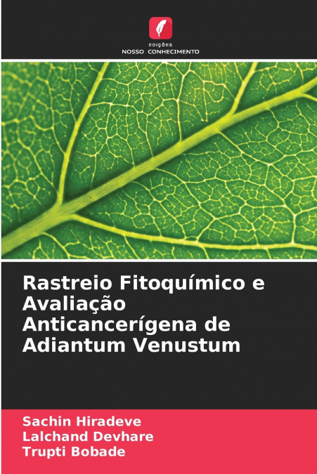 RASTREIO FITOQUIMICO E AVALIA�AO ANTICANCERIGENA DE ADIANTUM