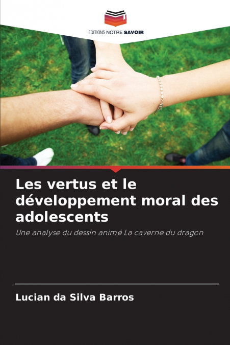 LES VERTUS ET LE DEVELOPPEMENT MORAL DES ADOLESCENTS