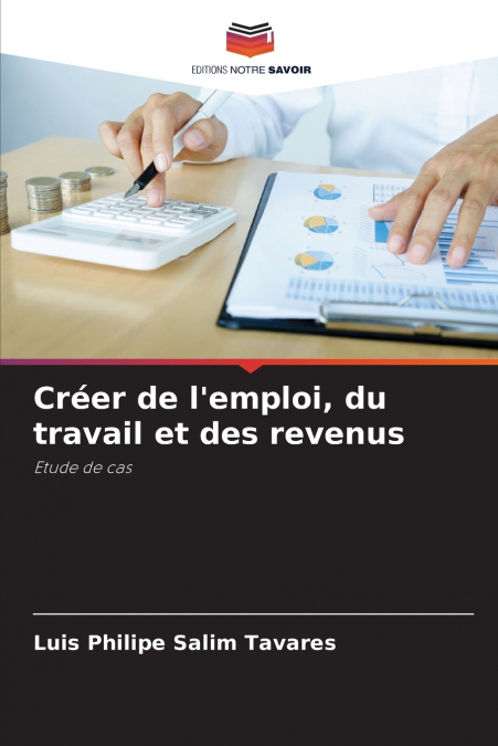 CREER DE L?EMPLOI, DU TRAVAIL ET DES REVENUS