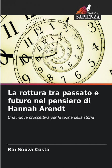 LA ROTTURA TRA PASSATO E FUTURO NEL PENSIERO DI HANNAH AREND