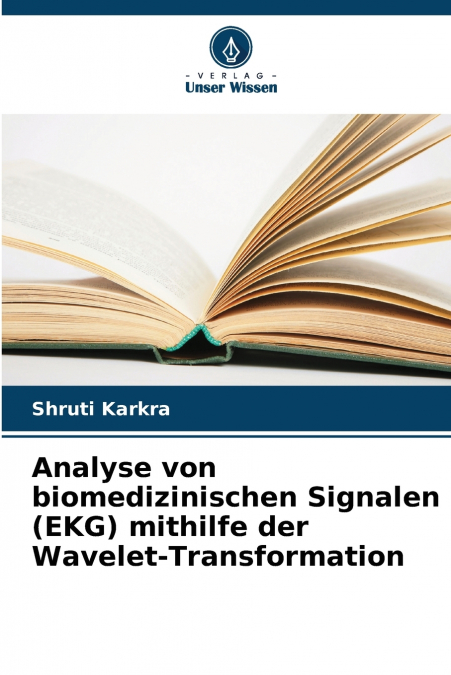 ANALYSE VON BIOMEDIZINISCHEN SIGNALEN (EKG) MITHILFE DER WAV