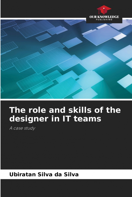 THE ROLE AND SKILLS OF THE DESIGNER IN IT TEAMS