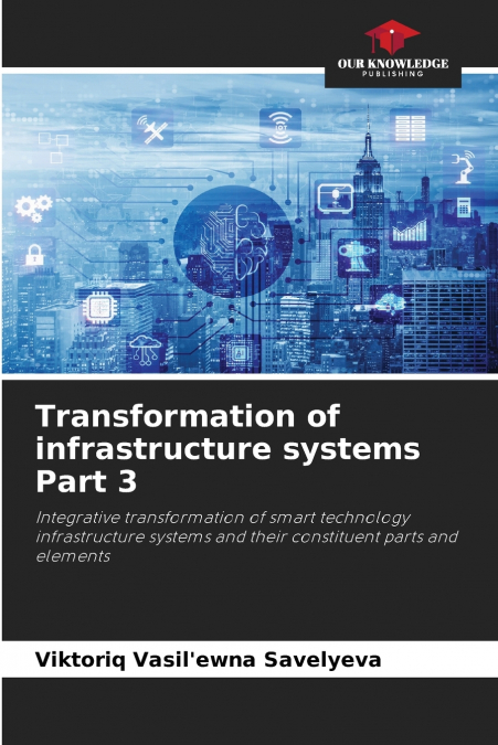TRANSFORMATION OF INFRASTRUCTURE SYSTEMS PART 3