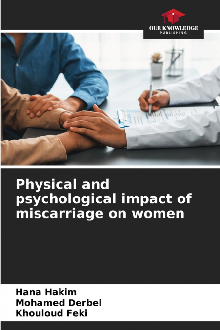 PHYSICAL AND PSYCHOLOGICAL IMPACT OF MISCARRIAGE ON WOMEN