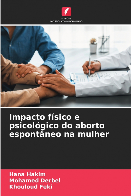 IMPACTO FISICO E PSICOLOGICO DO ABORTO ESPONTANEO NA MULHER