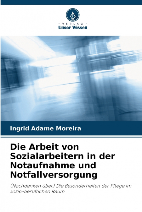 DIE ARBEIT VON SOZIALARBEITERN IN DER NOTAUFNAHME UND NOTFAL
