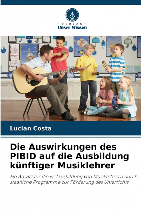 DIE AUSWIRKUNGEN DES PIBID AUF DIE AUSBILDUNG KUNFTIGER MUSI