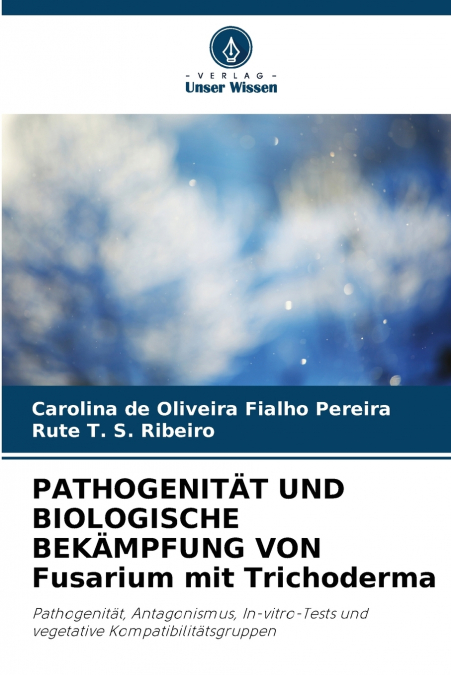 PATHOGENIT?T UND BIOLOGISCHE BEK?MPFUNG VON FUSARIUM MIT TRI