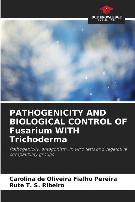 PATHOGENICITY AND BIOLOGICAL CONTROL OF FUSARIUM WITH TRICHO