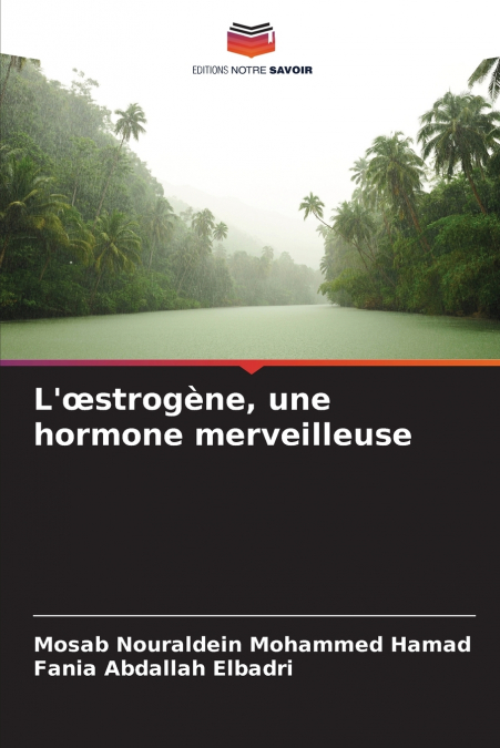 L??STROGENE, UNE HORMONE MERVEILLEUSE