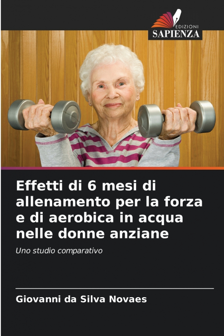 EFFETTI DI 6 MESI DI ALLENAMENTO PER LA FORZA E DI AEROBICA