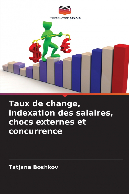 TAUX DE CHANGE, INDEXATION DES SALAIRES, CHOCS EXTERNES ET C