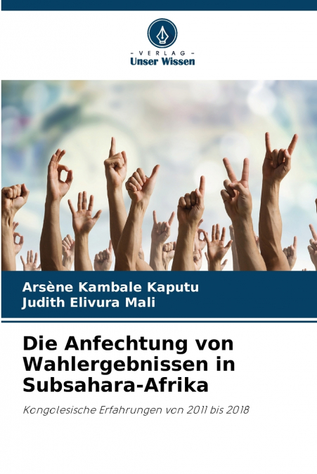 DIE ANFECHTUNG VON WAHLERGEBNISSEN IN SUBSAHARA-AFRIKA