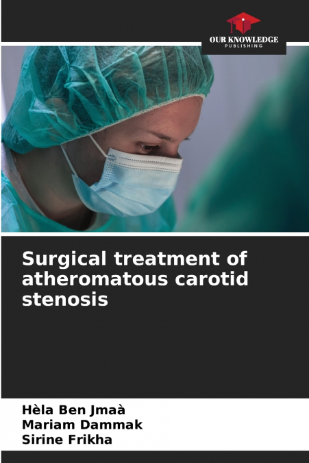 SURGICAL TREATMENT OF ATHEROMATOUS CAROTID STENOSIS
