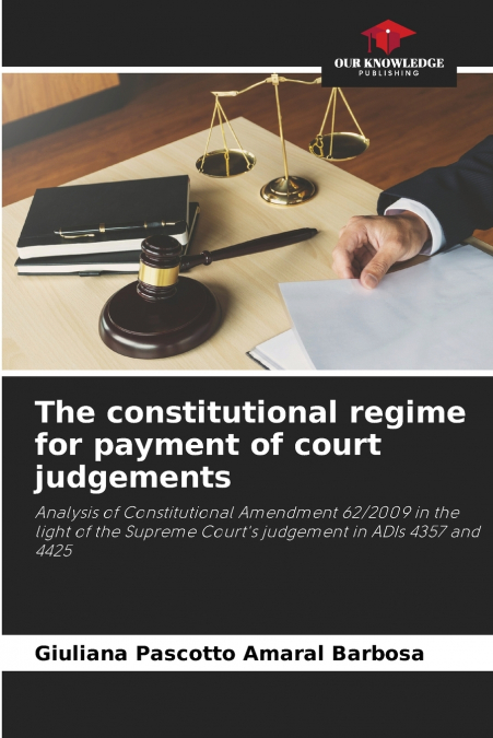 THE CONSTITUTIONAL REGIME FOR PAYMENT OF COURT JUDGEMENTS
