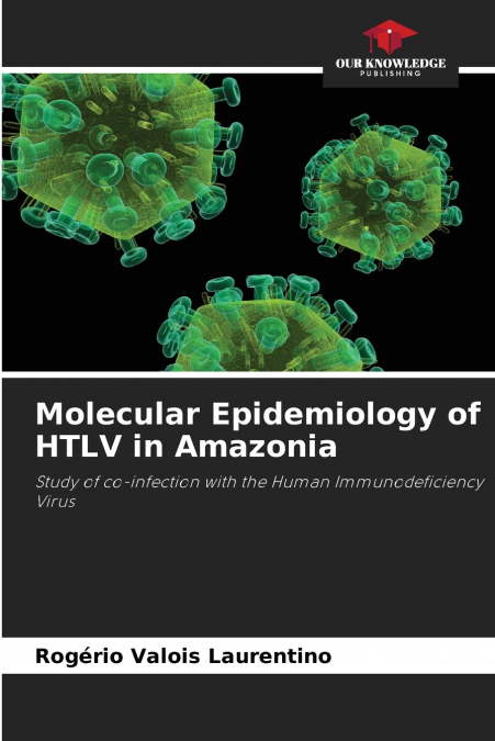 MOLECULAR EPIDEMIOLOGY OF HTLV IN AMAZONIA