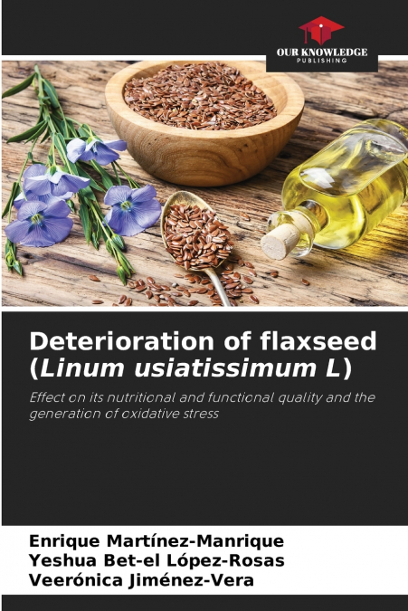 DETERIORATION OF FLAXSEED (LINUM USIATISSIMUM L)
